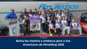 Delegação baiana embarca para o Treinamento e Campeonato Sul-Americano de Wrestling 2025 no Rio de Janeiro, representando a Bahia e a FLOEB.